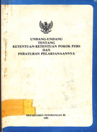 Image of Undang-Undang Tentang Ketentuan-Ketentuan Pokok Pers dan Peraturan Pelaksanaannya