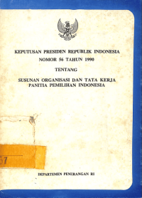 Image of Keputusan Presiden Republik Indonesia Nomor 56 Tahun 1990 Tentang Susunan Organisasi dan Tata Kerja Panitia Pemilihan Indonesia
